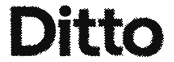 Ditto